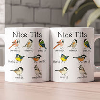 Funny Mug - Nice Tits - Bird Watcher Sarcastic, Funny Gag Gifts - Mug