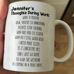 Funny Mug - Thoughts During Work - For Me Gift, Gifts For Coworkers, Boss - Personalized Mug
