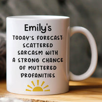 Funny Mug - Today's Forecast: Scattered Sarcasm - Exchange Gift For Coworkers, Friends - Personalized Mug