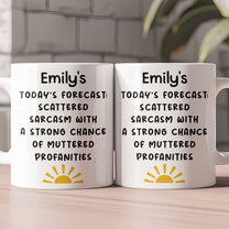 Funny Mug - Today's Forecast: Scattered Sarcasm - Exchange Gift For Coworkers, Friends - Personalized Mug