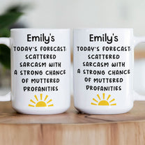 Funny Mug - Today's Forecast: Scattered Sarcasm - Exchange Gift For Coworkers, Friends - Personalized Mug