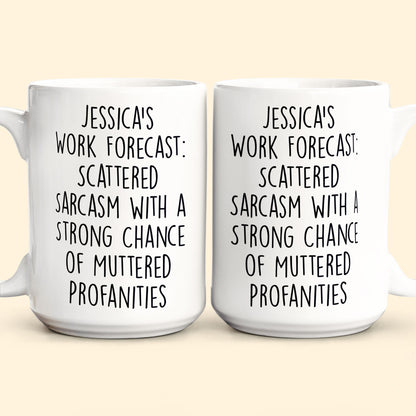 Funny Mug - Work Forecast - Fun Gifts For Coworker, Friends, Boss - Personalized Mug