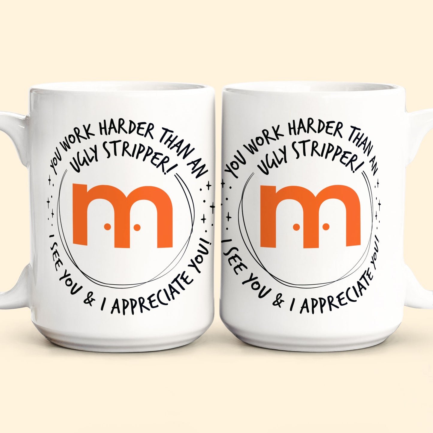 Funny Mug - You Work Harder Than An Ugly Stripper - Custom Your Logo - Thank You Gifts For Coworkers, Employee - Personalized Mug