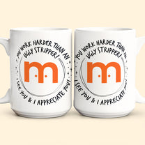 Funny Mug - You Work Harder Than An Ugly Stripper - Custom Your Logo - Thank You Gifts For Coworkers, Employee - Personalized Mug