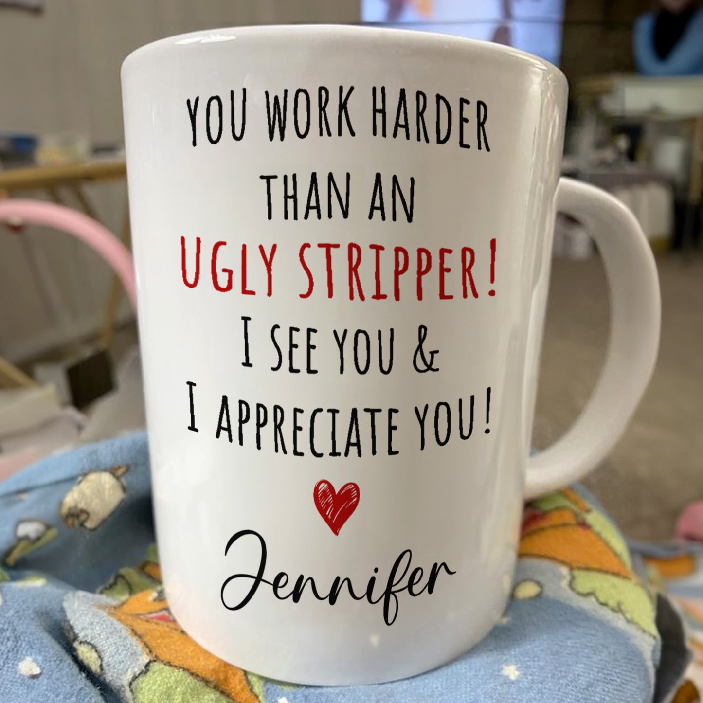 Funny Mug - You Work Harder Than An Ugly Stripper, Thank You Gifts For Coworkers, Employee - Personalized Mug