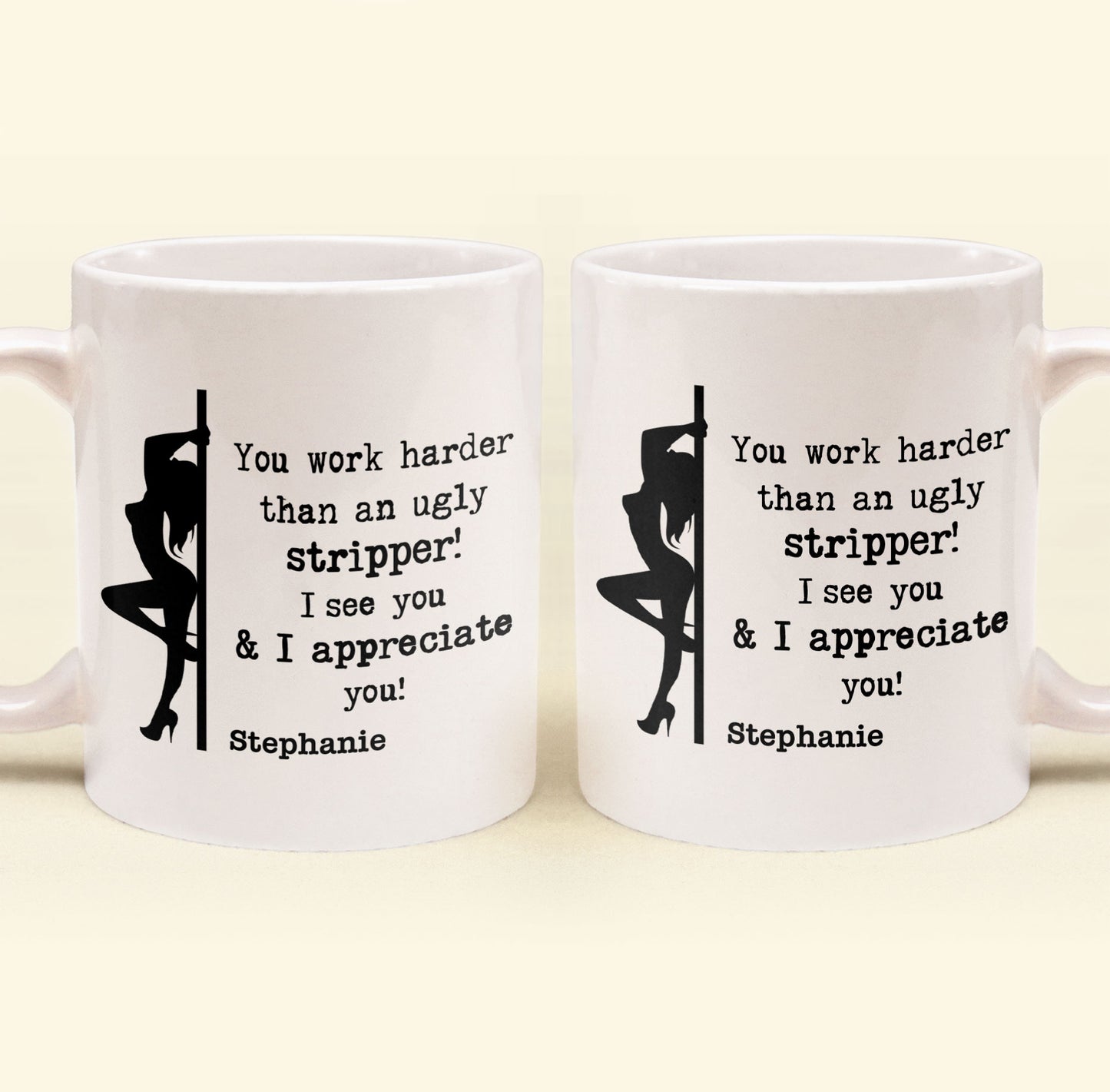 Funny Mug - You Work Harder Than An Ugly Stripper - Thank You Gifts For Coworkers, Employee - Personalized Mug