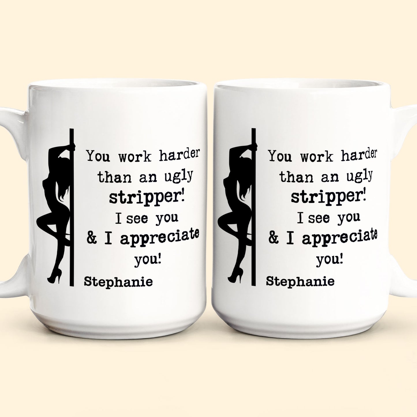 Funny Mug - You Work Harder Than An Ugly Stripper - Thank You Gifts For Coworkers, Employee - Personalized Mug