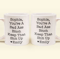 Funny Mug - You're A Badass Keep That Shit Up - For Coworker, Boss, Friend - Personalized Mug