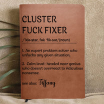 Funny Notebook - Cluster F*ck Fixer Dictionary - Gifts For Women, Men, Coworker, Boss - Personalized Leather Journal