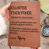 Funny Notebook - Cluster F*ck Fixer Dictionary - Gifts For Women, Men, Coworker, Boss - Personalized Leather Journal