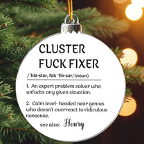 Funny Ornament - Cluster F*Ck Fixer - Gifts For Boss, Coworkers - Personalized Acrylic Ornament