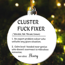 Funny Ornament - Cluster F*Ck Fixer - Gifts For Boss, Coworkers - Personalized Acrylic Ornament