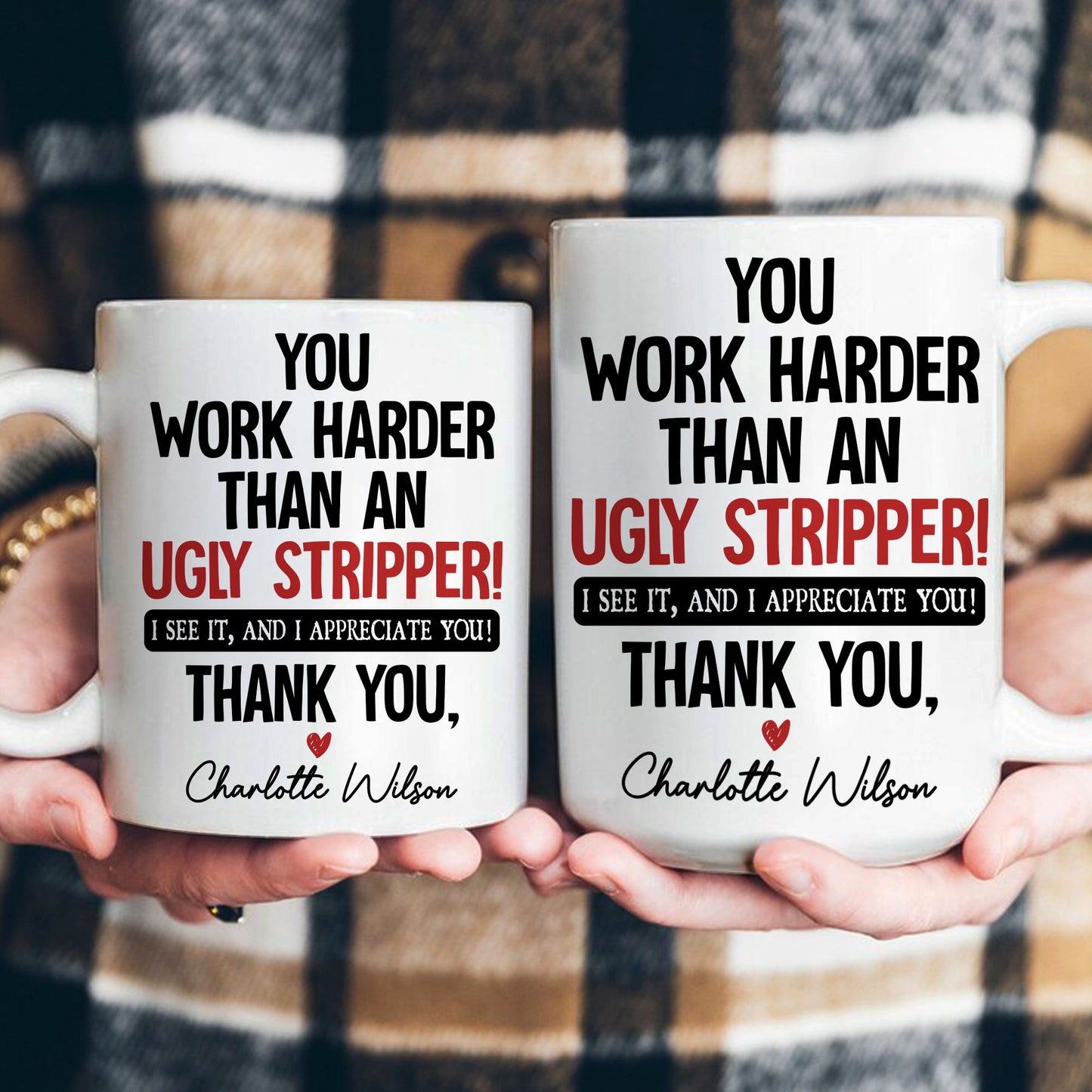 Funny Thank You Gift For Team, Employee, Mentee, Coworkers - You Work Harder Than An Ugly Stripper - Personalized Mug