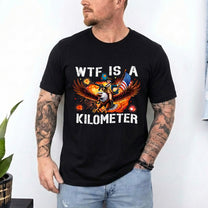 Funny Wtf Is Kilometer - Shirt