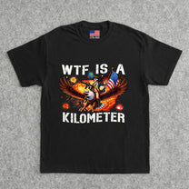 Funny Wtf Is Kilometer - Shirt