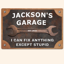 Garage I Can Fix Anything Except Stupid - Personalized Metal Sign