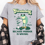Gardening Because Murder Is Wrong - Personalized Shirt