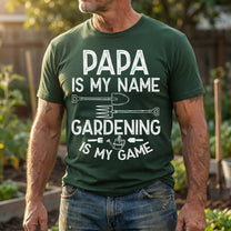 Gardening Is My Game Gift For Grandpa, Papa - Personalized Shirt