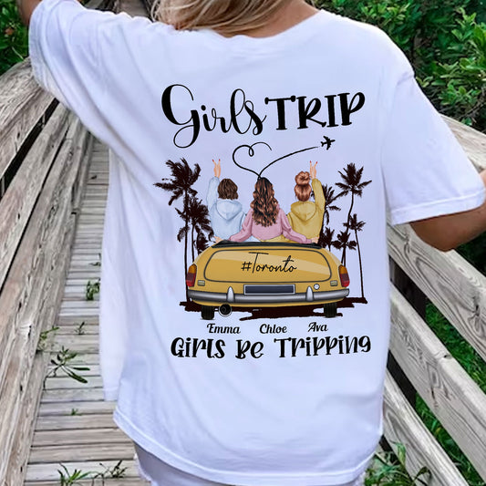 Girls Be Tripping - Personalized Back Printed Shirt