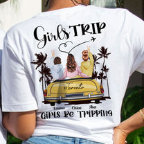 Girls Be Tripping - Personalized Back Printed Shirt