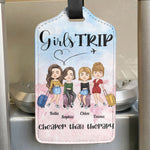 Girls Trip Is Cheaper Than Therapy - Personalized Luggage Tag