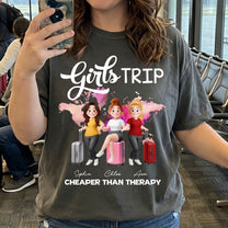 Girls-Trip-Cheaper-Than-Therapy-Personalized-Shirt-1