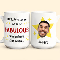 Go And Be Fabulous New Job Retirement Funny Gift - Personalized Photo Mug