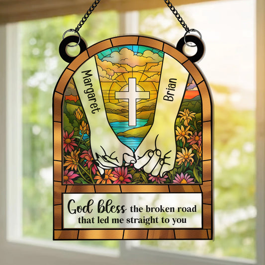 God Blessed The Broken Road - Personalized Window Hanging Suncatcher Ornament