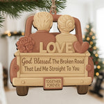 God Blessed The Broken Road That Led Me Straight To You - Wooden Ornament
