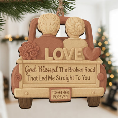 God Blessed The Broken Road That Led Me Straight To You - Wooden Ornament