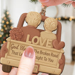 God Blessed The Broken Road That Led Me Straight To You - Wooden Ornament