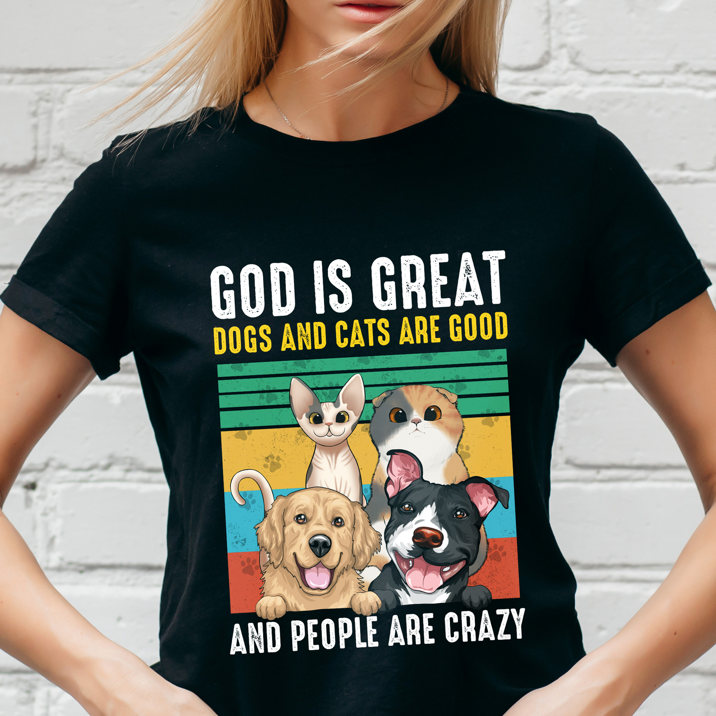 God Is Great - Dogs/Cats Are Good And People Are Crazy - Personalized Photo Shirt
