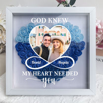 God Knew My Heart Needed You - Personalized Photo Flower Shadow Box
