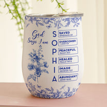 God Says I Am Name Letter In Bible Birth Flower Toile De Jouy Style - Personalized Wine Tumbler