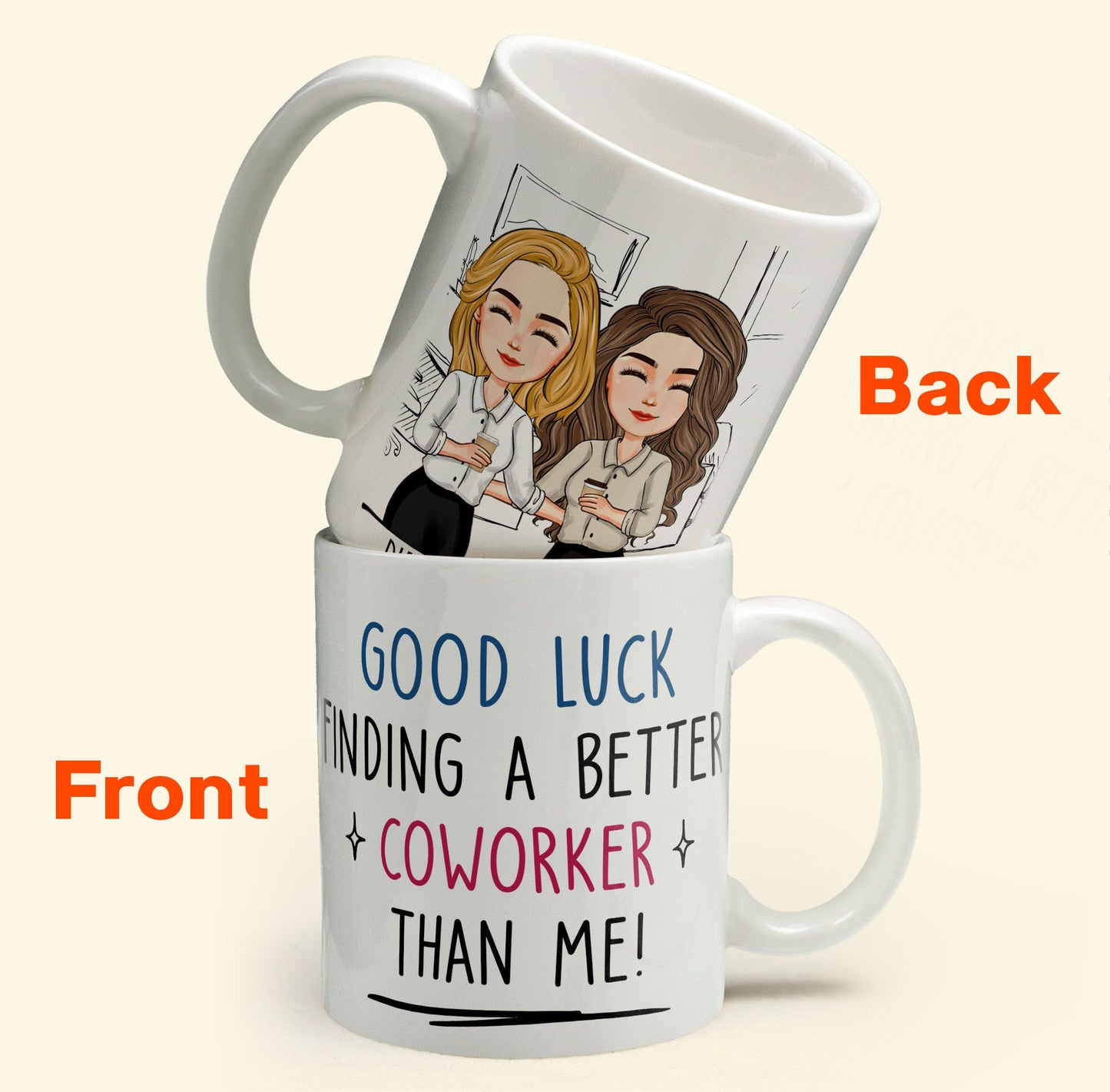 Good Luck Finding Coworkers Better Than Us - Personalized Mug