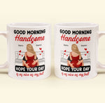Good Morning Handsome - Personalized Mug