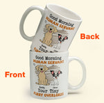 Good Morning Human Servant - Dog Version - Personalized Mug