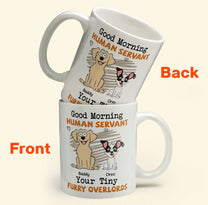 Good Morning Human Servant - Dog Version - Personalized Mug