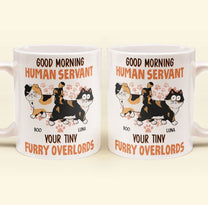 Good Morning Human Servant From Cats - Personalized Mug