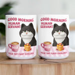 Good Morning Human Servant Your Tiny Furry Overlords - Personalized Mug