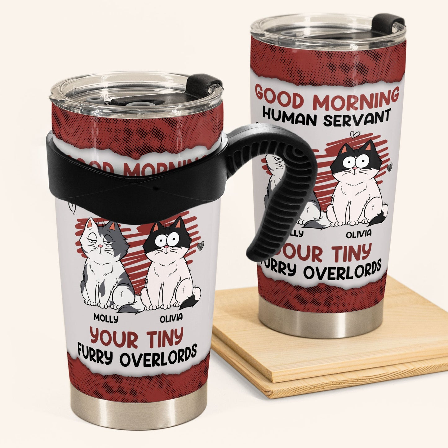 Good Morning Human Servant Your Tiny Furry Overlords - Personalized Tumbler Cup