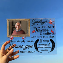 Goodbyes Are Not Forever - Personalized Acrylic Photo Plaque