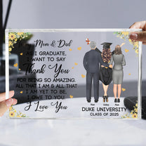Graduation Gift For Mom, Dad All That I Am I Owe To You - Personalized Acrylic Plaque