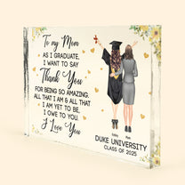 Graduation Gift For Mom, Dad All That I Am I Owe To You - Personalized Acrylic Plaque