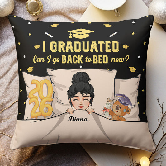 Graduation Pillow Can I Go Back To Bed Now - Personalized Pillow (Insert Included)