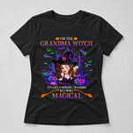 Grandma Witch Like A Normal Grandma But More Magical - Personalized Shirt