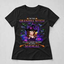 Grandma Witch Like A Normal Grandma But More Magical - Personalized Shirt