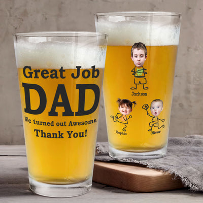 Great Job Dad We Turned Out Awesome - Personalized Photo Beer Glass