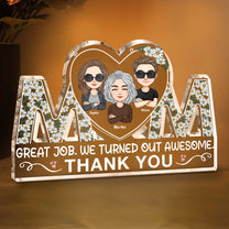 Great Job We Turned Out Awesome - Personalized Mom Shaped Acrylic Plaque