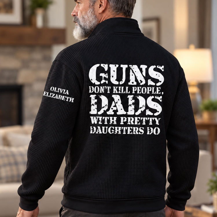 Guns-Don't-Kill-People,-Dads-With-Pretty-Daughters-Do,-Gift-For-Him,-Dad-Personalized-Sweatshirt-1